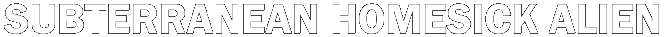 Subterranean Homesick Alien