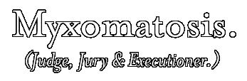 Myxomatosis.